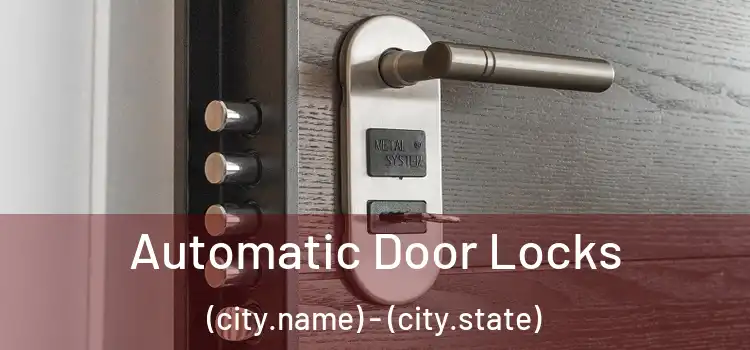  Automatic Door Locks (city.name) - (city.state)