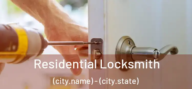 Residential Locksmith (city.name) - (city.state)
